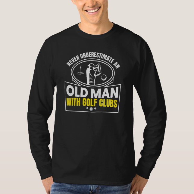 Camiseta Never Underestimate The Old Guy Golf Player Graphi (Frente)