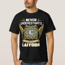 Never Underestimate The Power Of A Laffoon