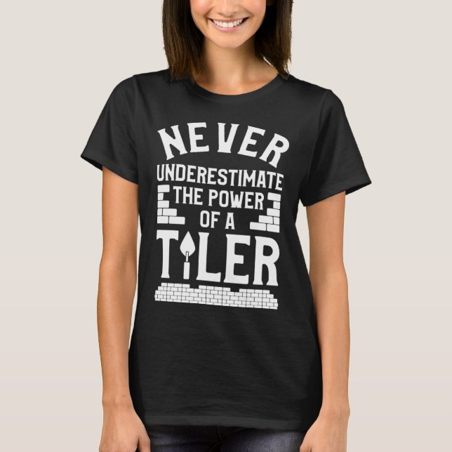 Camiseta Never Underestimate The Power Of A Tiler Tiling Ti (Frente)