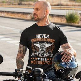 Camiseta Never Understimate an Old man With Motorcycle