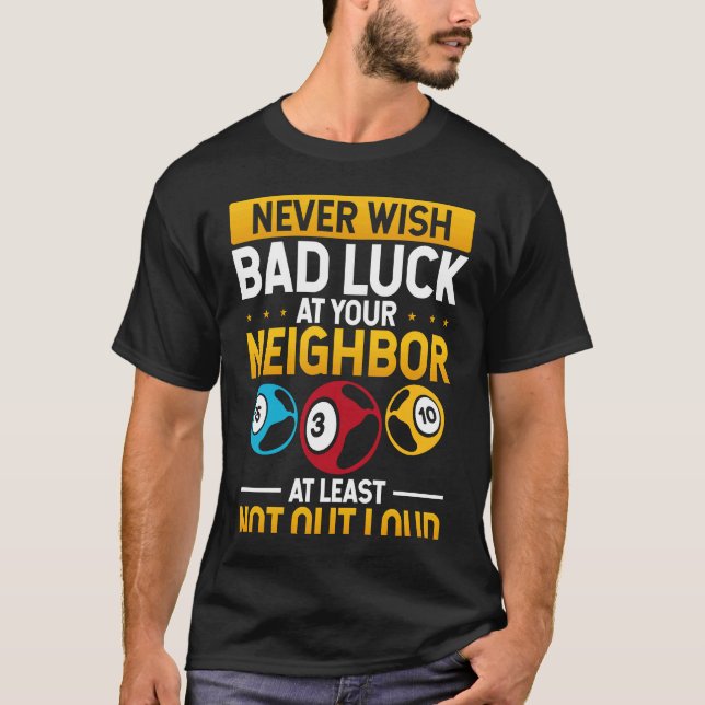 Camiseta Never Wish Bad Luck On Your Neighbor Backprint (Frente)