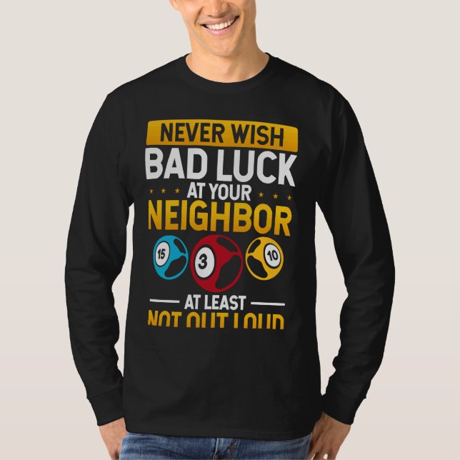 Camiseta Never Wish Bad Luck On Your Neighbor Backprint (Frente)