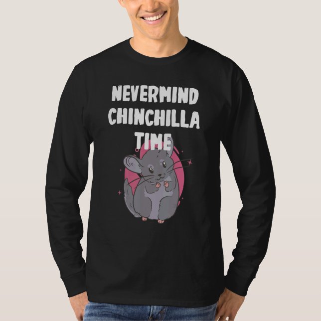 Camiseta Nevermind its Chinchilla Time (Frente)