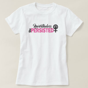 Camiseta Nevertheless, She Persisted