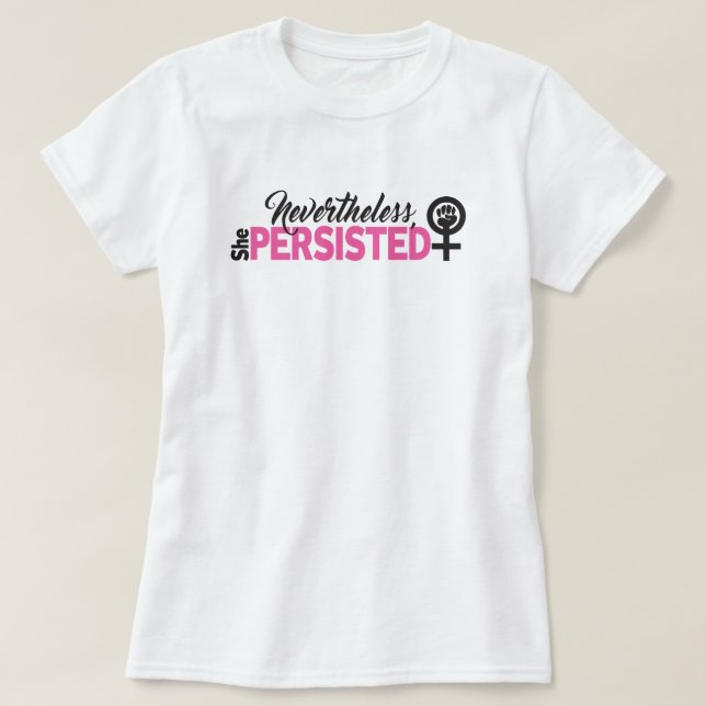 Camiseta Nevertheless, She Persisted (Frente do Design)