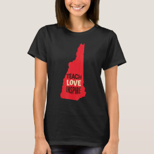 Camiseta New Hampshire Teacher Teach, Love, Inspire