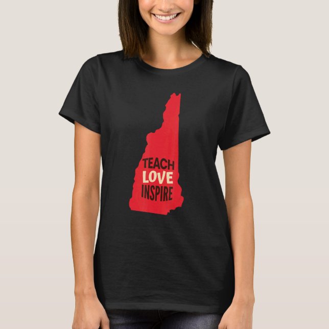 Camiseta New Hampshire Teacher Teach, Love, Inspire (Frente)