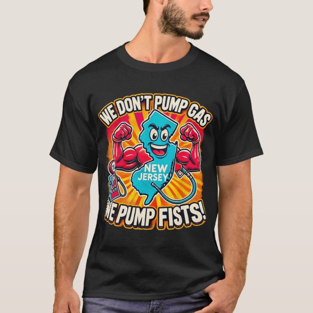 Camiseta New Jersey We Don't Pumg Gas, We Pump Fists  (Frente)