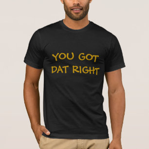 Camiseta New Orleans Dat's Right