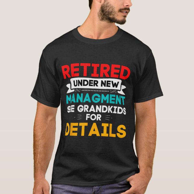 Camiseta New Retired Under New Management See Grandkids For (Frente)