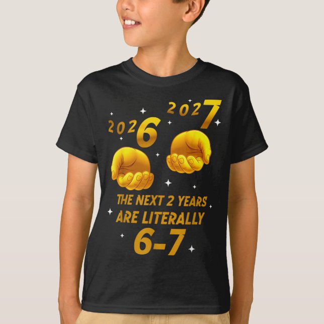 Camiseta New Year 2026 Funny 67 The Next 2 Years Are Litera (Frente)