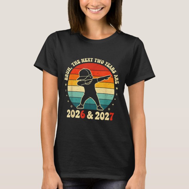 Camiseta New Year 67 Kids Bruh The Next Two Years Are 2026  (Frente)