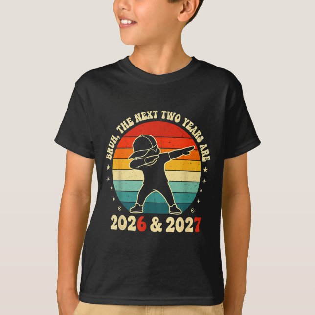 Camiseta New Year 67 Kids Bruh The Next Two Years Are 2026  (Frente)