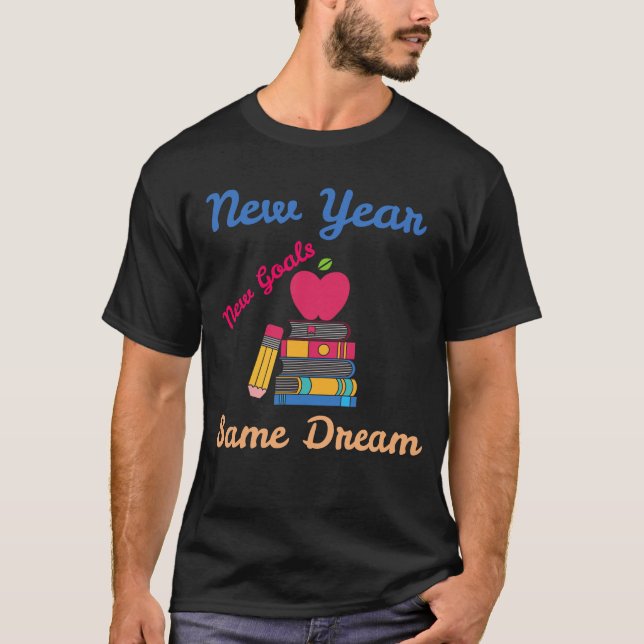 CAMISETA NEW YEAR NEW GOALS SAME DREAM BACK TO SCHOOL (Frente)