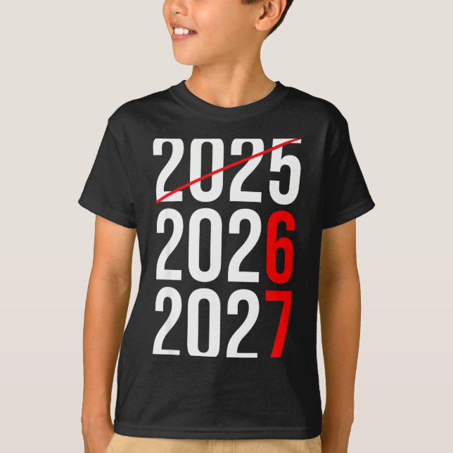 Camiseta New Year Next Two Year Are 2026 2027 Funny 67 Meme (Frente)