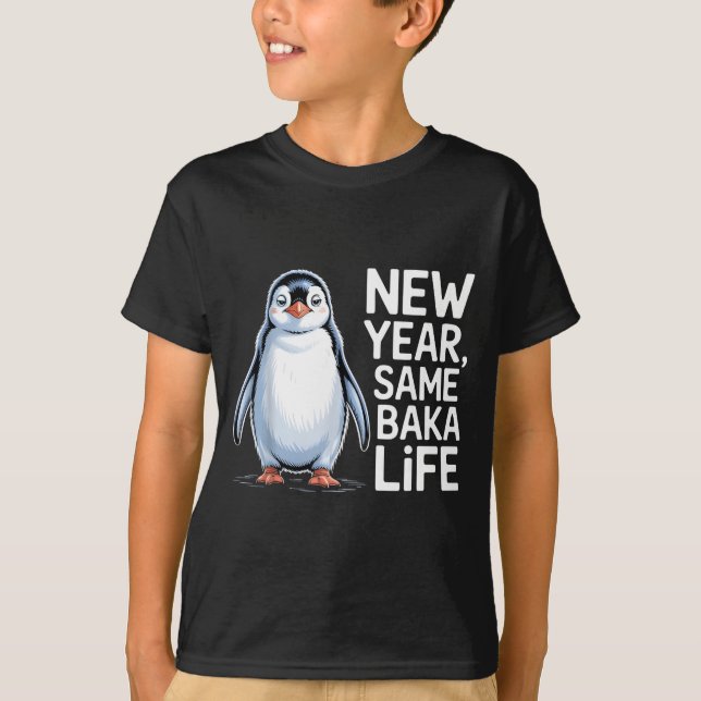 Camiseta New Year Same Baka Life Penguin Joke  (Frente)