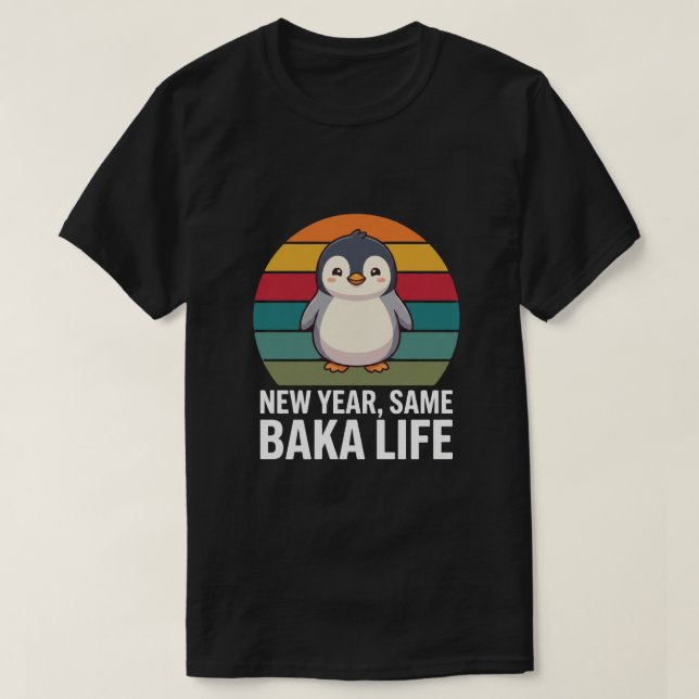 Camiseta New Year Same Baka Life Penguin Joke Funny Animal (Frente do Design)