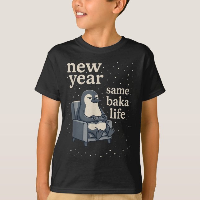 Camiseta New Year Same Baka Life Penguin Joke Gaming Video  (Frente)