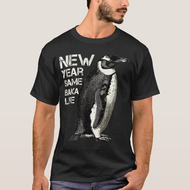 Camiseta New Year Same Baka Life Penguin Joke Sarcastic Mem (Frente)