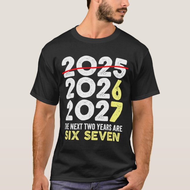 Camiseta New Year's Eve Humor Next Two Years Are Six Seven  (Frente)