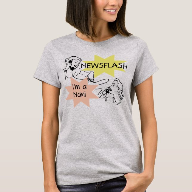 Camiseta Newsflash eu sou t-shirt e presentes de um Nani (Frente)