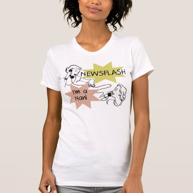 Camiseta Newsflash eu sou t-shirt e presentes de um Nani (Frente)