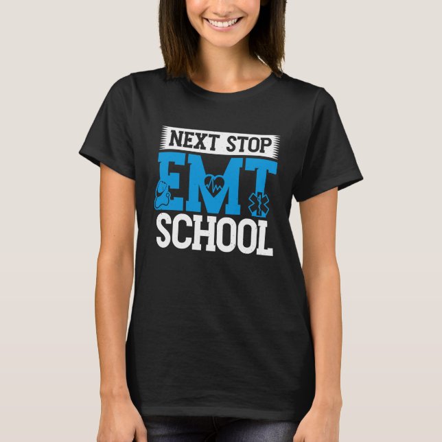 Camiseta Next Stop EMT School EMS Future Emergency Medical  (Frente)