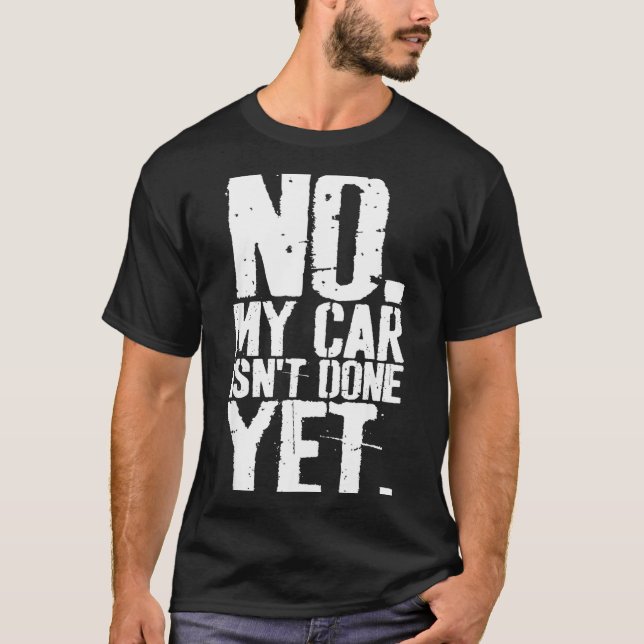 Camiseta Nge No My Car Is Not Done Yet Funny Mechanic Garag (Frente)