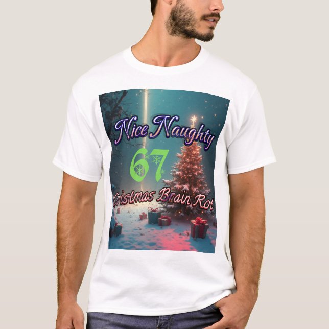 Camiseta Nice Naughty 67 Christmas Brain Rot (Frente)