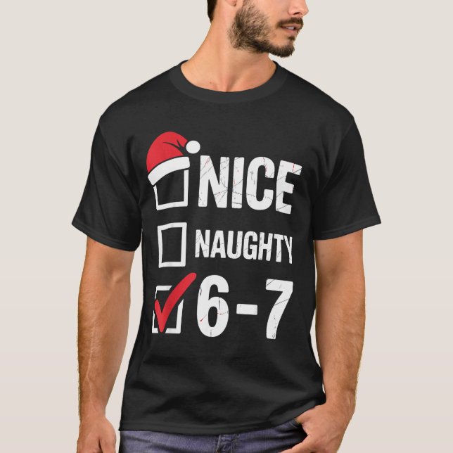 Camiseta Nice Naughty 6 7 Meme Funny Christmas Six Seven Xm (Frente)