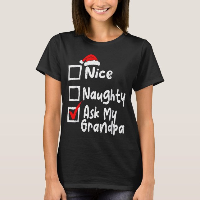 Camiseta Nice Naughty Ask My Grandpa Funny Christmas List F (Frente)