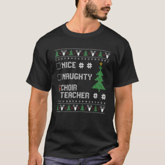 Camiseta Nice Naughty Choir Teacher  Ugly Christmas Sweater
