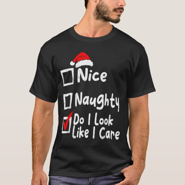Camiseta Nice Naughty Do I Look Like I Care Funny Christmas (Frente)