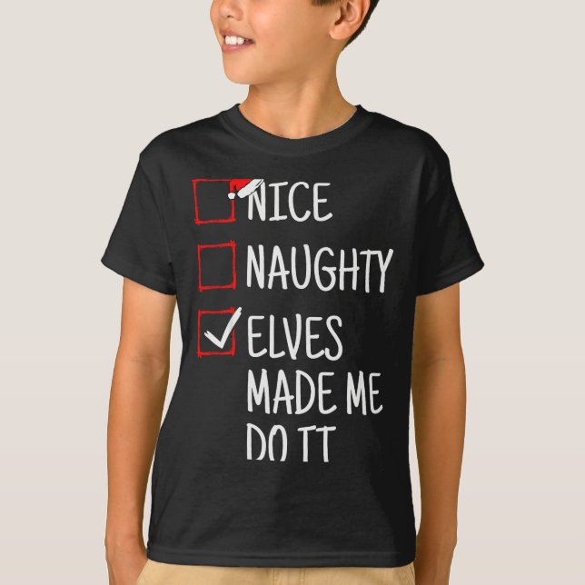 Camiseta Nice Naughty Elves Made Me Do It Funny Christmas  (Frente)