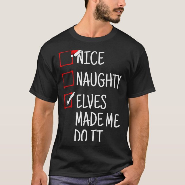 Camiseta Nice Naughty Elves Made Me Do It Funny Christmas  (Frente)