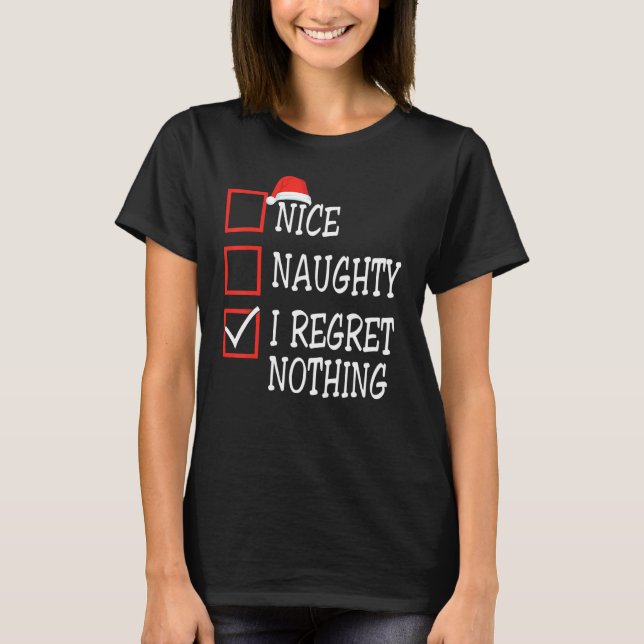 Camiseta Nice Naughty I Regret Nothing Christmas List Santa (Frente)