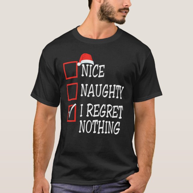 Camiseta Nice Naughty I Regret Nothing Christmas List Santa (Frente)