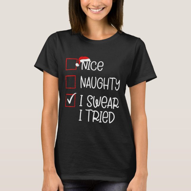 Camiseta Nice Naughty I Swear I Tried Christmas List Santa  (Frente)