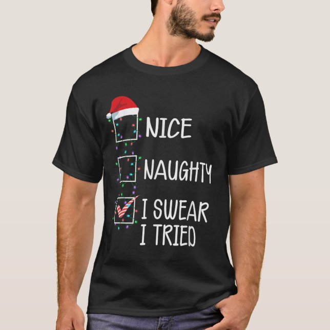 Camiseta Nice Naughty I Swear I Tried Funny Christmas List  (Frente)