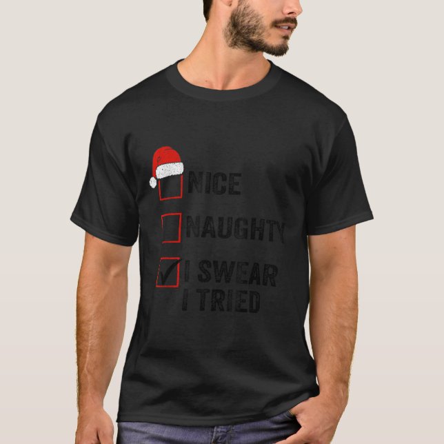 Camiseta Nice, Naughty, I Swear I Tried Santa Funny Christm (Frente)