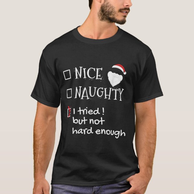 Camiseta Nice Naughty I Tried But Not Hard Enough Funny San (Frente)