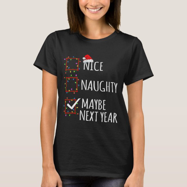 Camiseta Nice Naughty Maybe Next Year Christmas List Santa  (Frente)