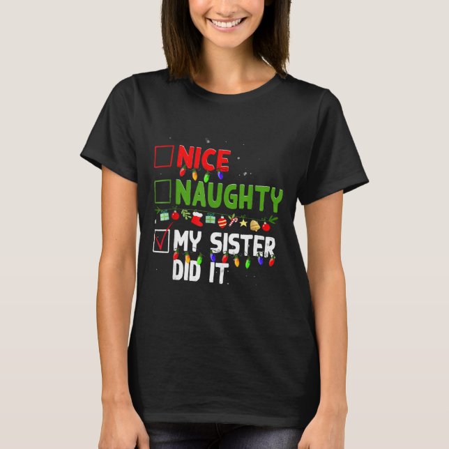 Camiseta Nice Naughty My Sister Did It Family Xmas Pajama C (Frente)