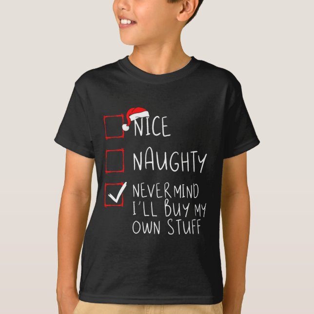 Camiseta Nice Naughty Never Mind Ill Buy My Own Stuff  (Frente)