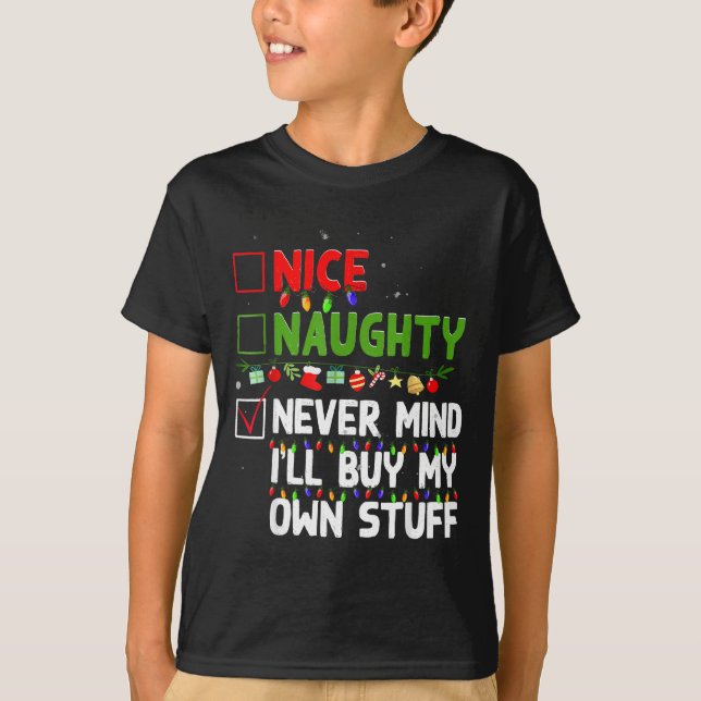 Camiseta Nice Naughty Never Mind I'll Buy My Own Stuff Chri (Frente)