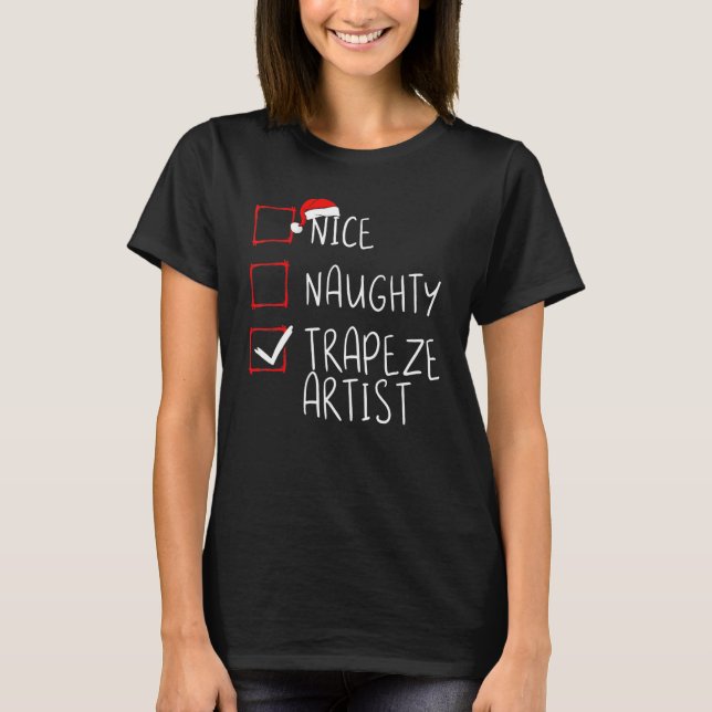 Camiseta Nice Naughty Trapeze Artist Christmas List Santa (Frente)