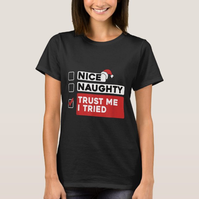 Camiseta Nice Naughty Trust Me I Tried Santas Naughty List  (Frente)