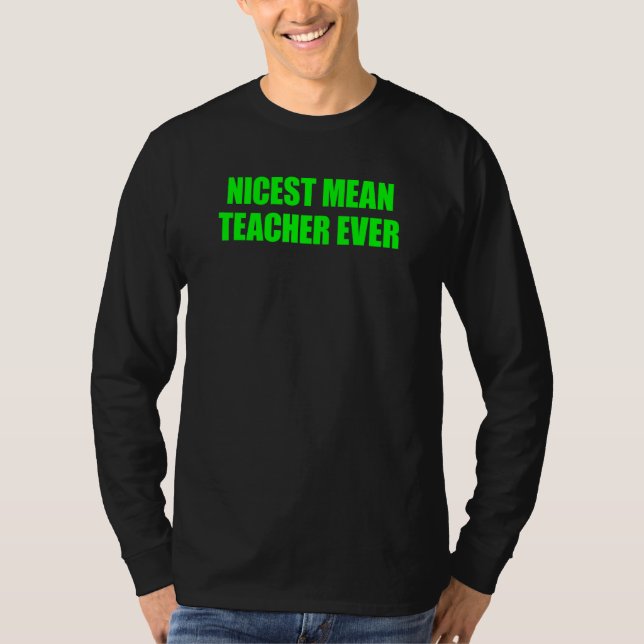 Camiseta Nicest Mean Teacher Ever 7 (Frente)