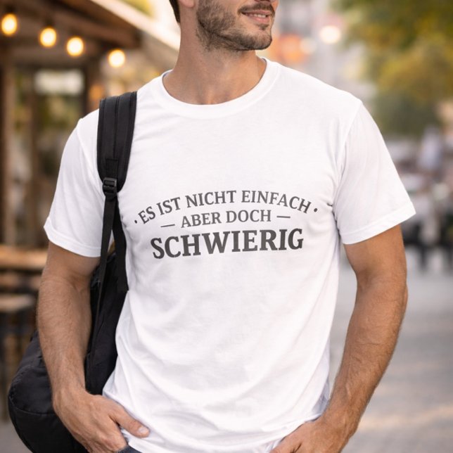 Camiseta Nicht einfach. Aber doch schwierig. (Criador carregado)