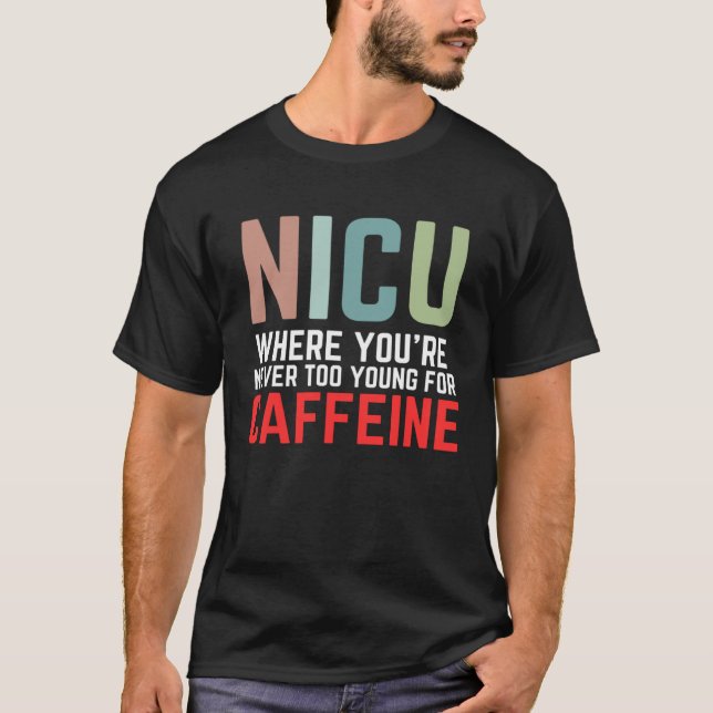Camiseta NICU Where You're Never Too Young For Caffeine NIC (Frente)